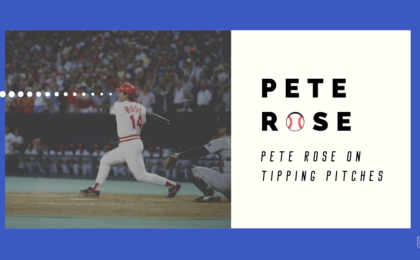 Pete Rose On Tipping Pitches
