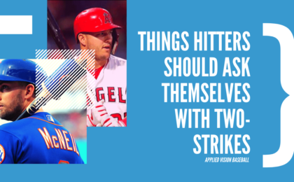 Things Hitters Should Ask Themselves With Two-Strikes