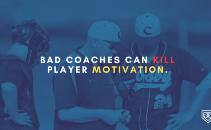 BAD coaches can KILL player motivation.